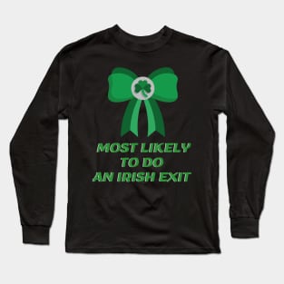 Most Likely To Do An Irish Exit Long Sleeve T-Shirt